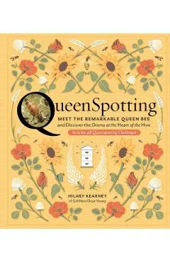Queenspotting: Meet the Remarkable Queen Bee and Discover t