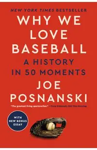 Why We Love Baseball: A History in 50 Moments