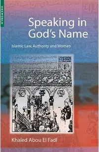 Speaking in God's Name: Islamic Law, Authority and Women