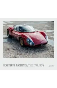 The Italians - Beautiful Machines: The Most Iconic Cars from Italy and Their Era