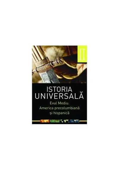 Istoria universală, vol 2. Evul mediu. America precolumbiană şi hispanică - Paperback brosat - Daniela Ducu