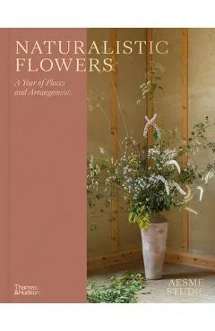 Naturalistic Flowers: A Year of Plants, Places and People
