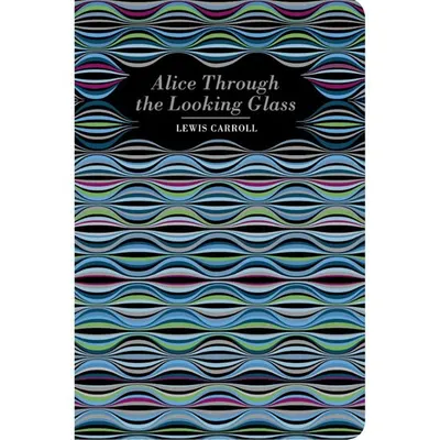 Alice Through the Looking Glass (Chiltern Classic)