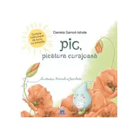 Pic, picătura curajoasă - Hardcover - Daniela Samoil-Istrate