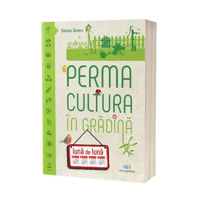 Permacultura în grădină lună de lună - Paperback brosat - Damien Dekarz