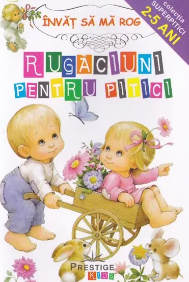 Rugaciuni pentru pitici. Invat sa ma rog