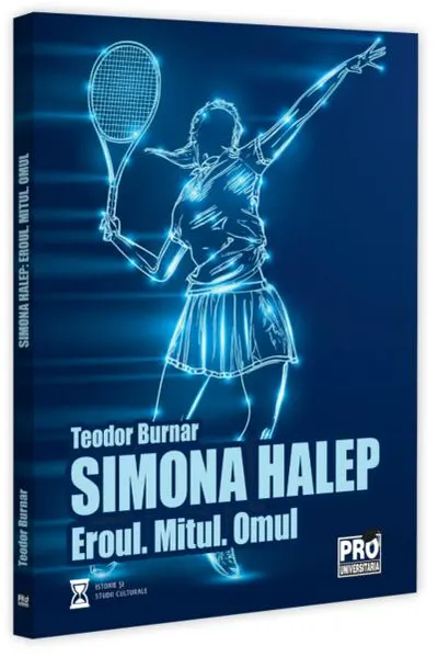 Simona Halep. Eroul. Mitul. Omul - Paperback brosat