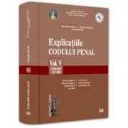 Explicatiile Codului penal. Vol. 5. Articolele 367-446