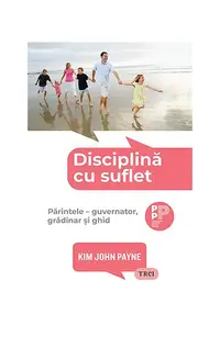 Disciplină cu suflet - Paperback brosat - Kim John Payne