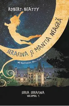 Serafina si mantia neagra. Seria Serafina. Vol.1