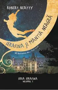Serafina si mantia neagra. Seria Serafina. Vol.1