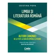 Limba si Literatura Romana pregatire Bacalaureat. Autorii canonici de la text la sens in operele literare