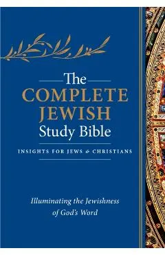 The Complete Jewish Study Bible: Illuminating the Jewishness of God's Word