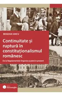 Continuitate si ruptura in constitutionalismul romanesc