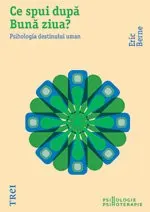 Ce spui dupa Bună ziua? Psihologia destinului uman