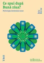 Ce spui dupa Bună ziua? Psihologia destinului uman