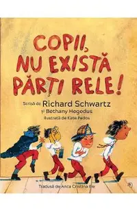 Copii, nu exista parti rele!