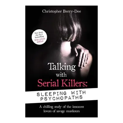 Talking With Serial Killers: Sleeping With Psychop(...)