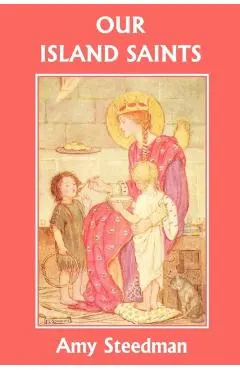 Our Island Saints (Yesterday's Classics)