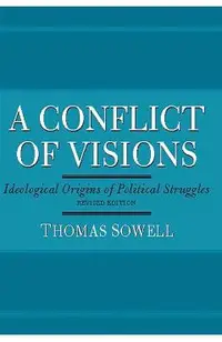 A Conflict of Visions: Ideological Origins of Political Struggles