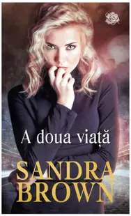 A doua viață - Paperback brosat - Sandra Brown