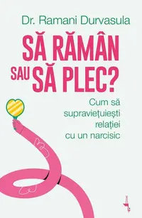 Să rămân sau să plec? - Paperback brosat - Dr. Ramani Durvasula