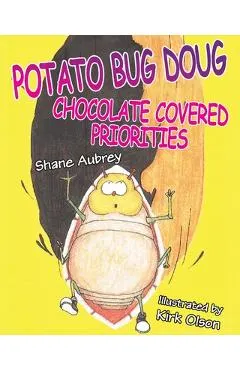 Potato Bug Doug - Chocolate Covered Priorities