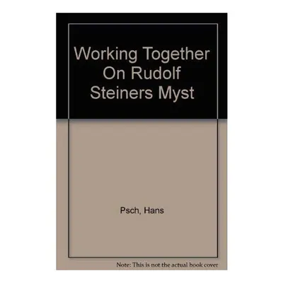 Working Together On Rudolf Steiners Myst