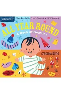 Indestructibles: All Year Round: Chew Proof - Rip Proof - Nontoxic - 100% Washable (Book for Babies, Newborn Books, Safe to Chew)