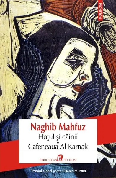 Hoțul și câinii. Cafeneaua Al-Karnak - Paperback brosat - Naghib Mahfuz
