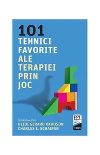 101 tehnici favorite ale terapiei prin joc - Paperback brosat - Charles E. Schaefer, Heidi Kaduson
