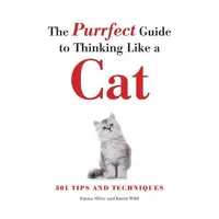 Purrfect Guide to Thinking Like a Cat, Emma Milne, Karen Wild