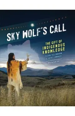 Sky Wolf's Call: The Gift of Indigenous Knowledge