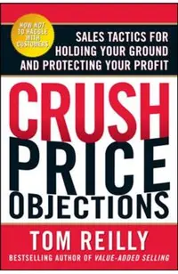 Crush Price Objections: Sales Tactics for Holding Your Ground and Protecting Your Profit