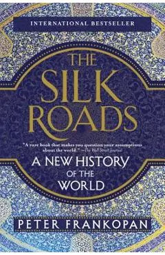 The Silk Roads: A New History of the World