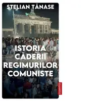 Istoria caderii regimurilor comuniste