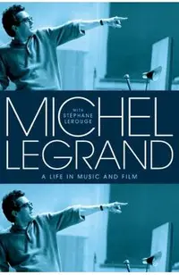 Michel Legrand: A Life in Music and Film