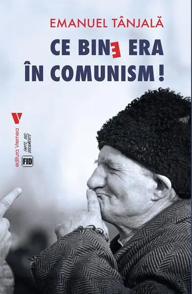 Ce bine era în comunism! - Paperback brosat - Emanuel Tânjală