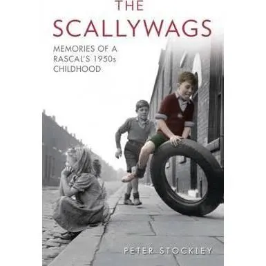 The Scallywags : Memories of a Rascal's 1950's Childhood