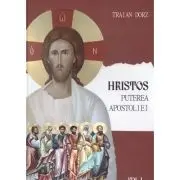 Hristos, Puterea apostoliei volumul 1. Meditatii la Apostolul Duminicilor de peste an