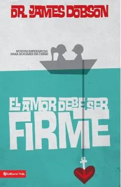 El Amor Debe Ser Firme: Nuevas Esperanzas Para Hogares En Crisis