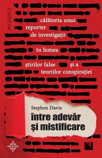 Între adevăr și mistificare. Călătoria unui reporter de investigații în lumea știrilor false și a teoriilor conspirației - Paperback - Stephen Davis