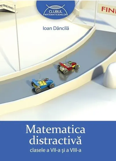 Matematica distractivă. Clasele a VII-a şi a VIII-a - Paperback brosat - Ioan Dăncilă