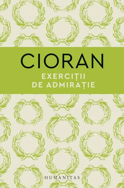 Exerciții de admirație - Hardcover - Emil Cioran