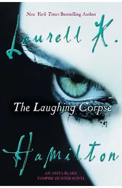 The Laughing Corpse: An Anita Blake, Vampire Hunter Novel