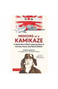 Memoirs of a Kamikaze: A World War II Pilot's Inspiring Story of Survival, Honor and Reconciliation