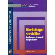 Marketingul serviciilor. Fundamente si domenii de specializare