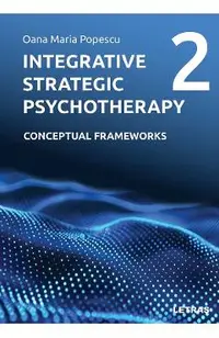 Integrative Strategic Psychotherapy Vol.2: Conceptual Frameworks