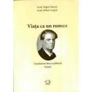 Viata ca un roman. Constantin Stere scriitorul. Eseuri