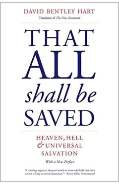 That All Shall Be Saved: Heaven, Hell, and Universal Salvation